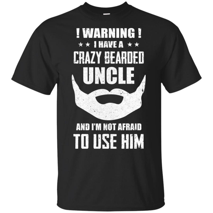 I Have A Crazy Bearded Uncle I'm Not Afraid Use Him-T-Shirt & Hoodie-Classic T-Shirt-Black