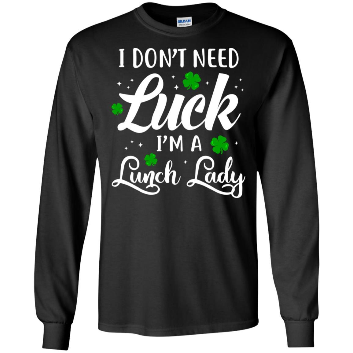 Don't Need Luck I'm A Lunch Lady St Patrick's Day-T-Shirt & Hoodie-Long Sleeve T-Shirt-Black