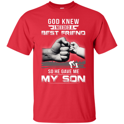 God Knew I Needed A Best Friend So He Gave My Son-T-Shirt & Hoodie-Classic T-Shirt-Red