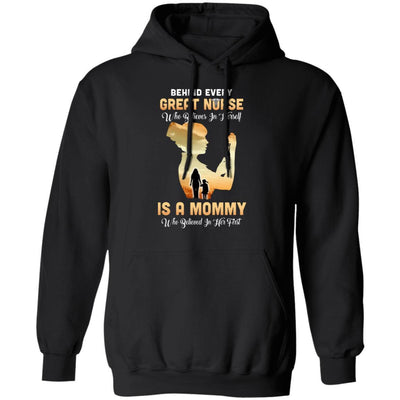 Behind Every Great Nurse Who Believes In Herself Is A Mommy-T-Shirt & Hoodie-Pullover Hoodie-Black