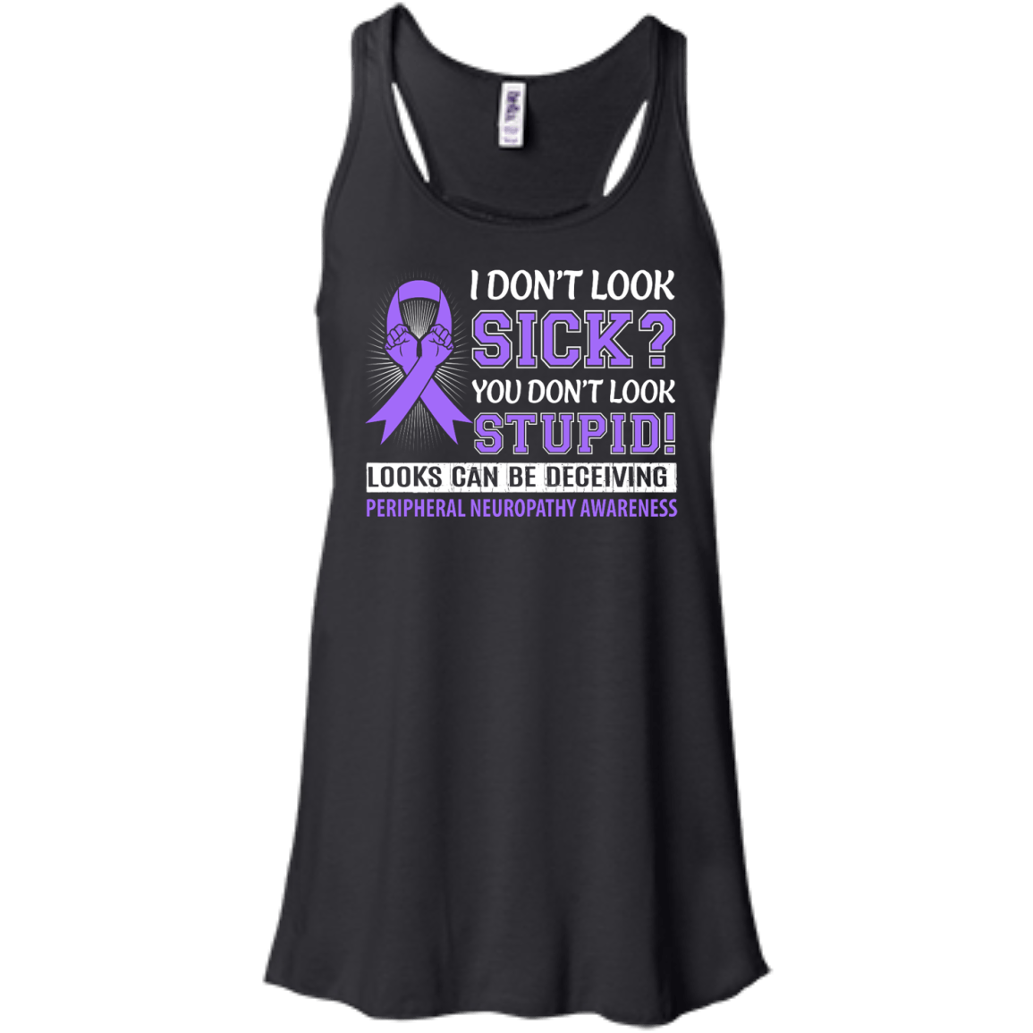I Don't Look Sick Peripheral Neuropathy Awareness-T-Shirt & Hoodie-Women's Flowy Racerback Tank-Black