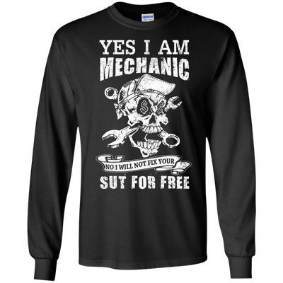 Yes I Am A Mechanic No I Will Not Fix Your Sut For Free-T-Shirt & Hoodie-Long Sleeve T-Shirt-Black