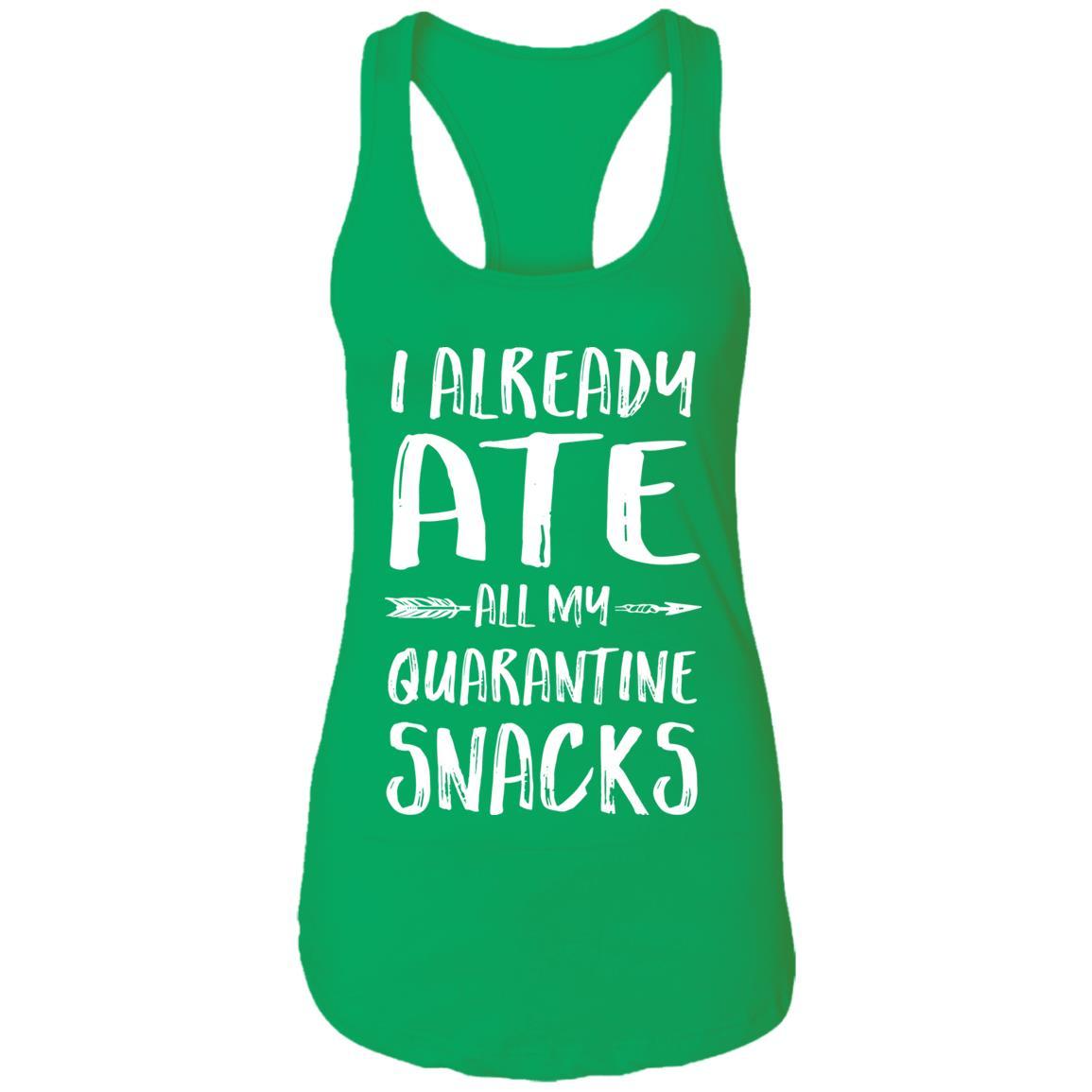 I Already Ate All My Quarantine Snacks-T-Shirt & Tank Top-Women's Ideal Racerback Tank-Kelly Green
