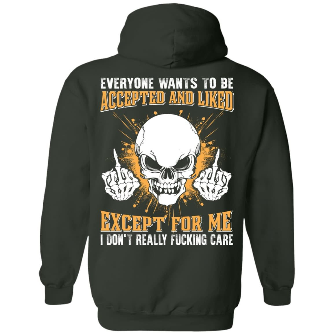 Everyone Wants To Be Accepted And Liked-T-Shirt & Hoodie-Pullover Hoodie-Forest Green
