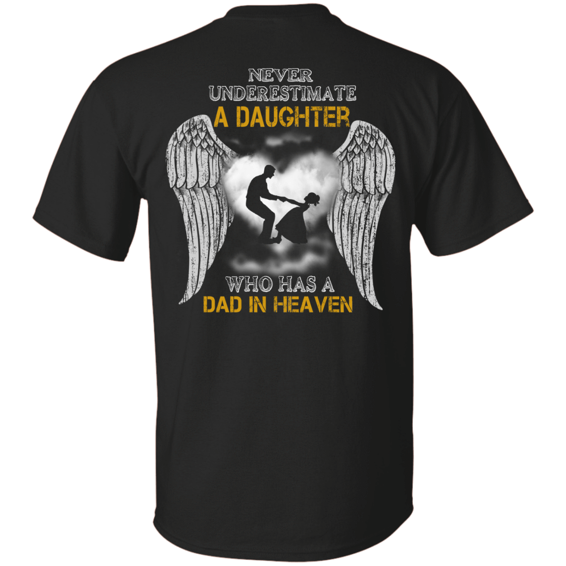 Never Underestimate A Daughter Who Has A Dad In Heaven-T-Shirt & Hoodie-Classic T-Shirt-Black