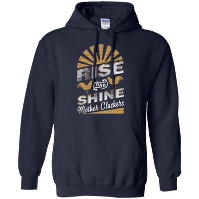 Rise And Shine Mother Cluckers Funny Chicken-T-Shirt & Hoodie-Pullover Hoodie-Navy