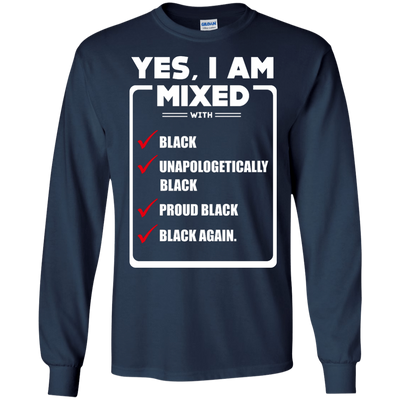 Yes, I Am Mixed Shirt, I'm mixed with Black-T-Shirt & Hoodie-Long Sleeve T-Shirt-Navy