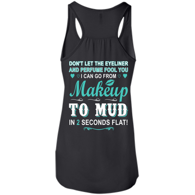Makeup to Mud in 2 Seconds Flat-T-Shirt & Hoodie-Women's Flowy Racerback Tank-Black