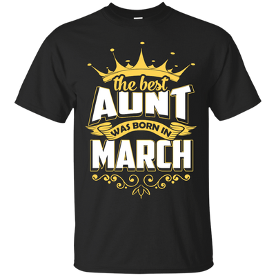 The Best Aunt Was Born In March-T-Shirt & Hoodie-Classic T-Shirt-Black