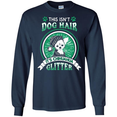 This Isn't Dog Hair It's Chihuahua Glitter-T-Shirt & Hoodie-Long Sleeve T-Shirt-Navy