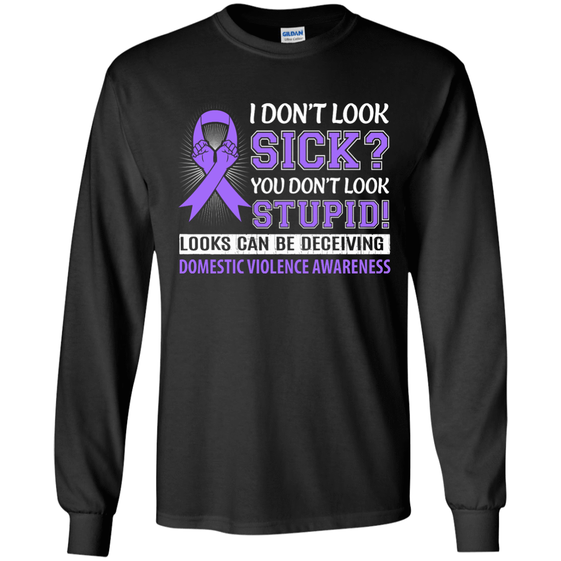 I Don't Look Sick Domestic Violence Awareness-T-Shirt & Hoodie-Long Sleeve T-Shirt-Black