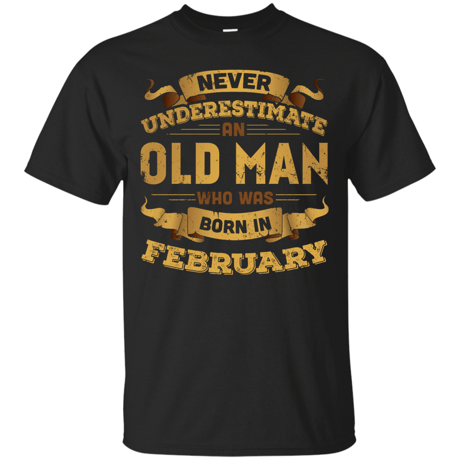 Never Underestimate An Old Man Who Was Born In February-T-Shirt & Hoodie-Classic T-Shirt-Black