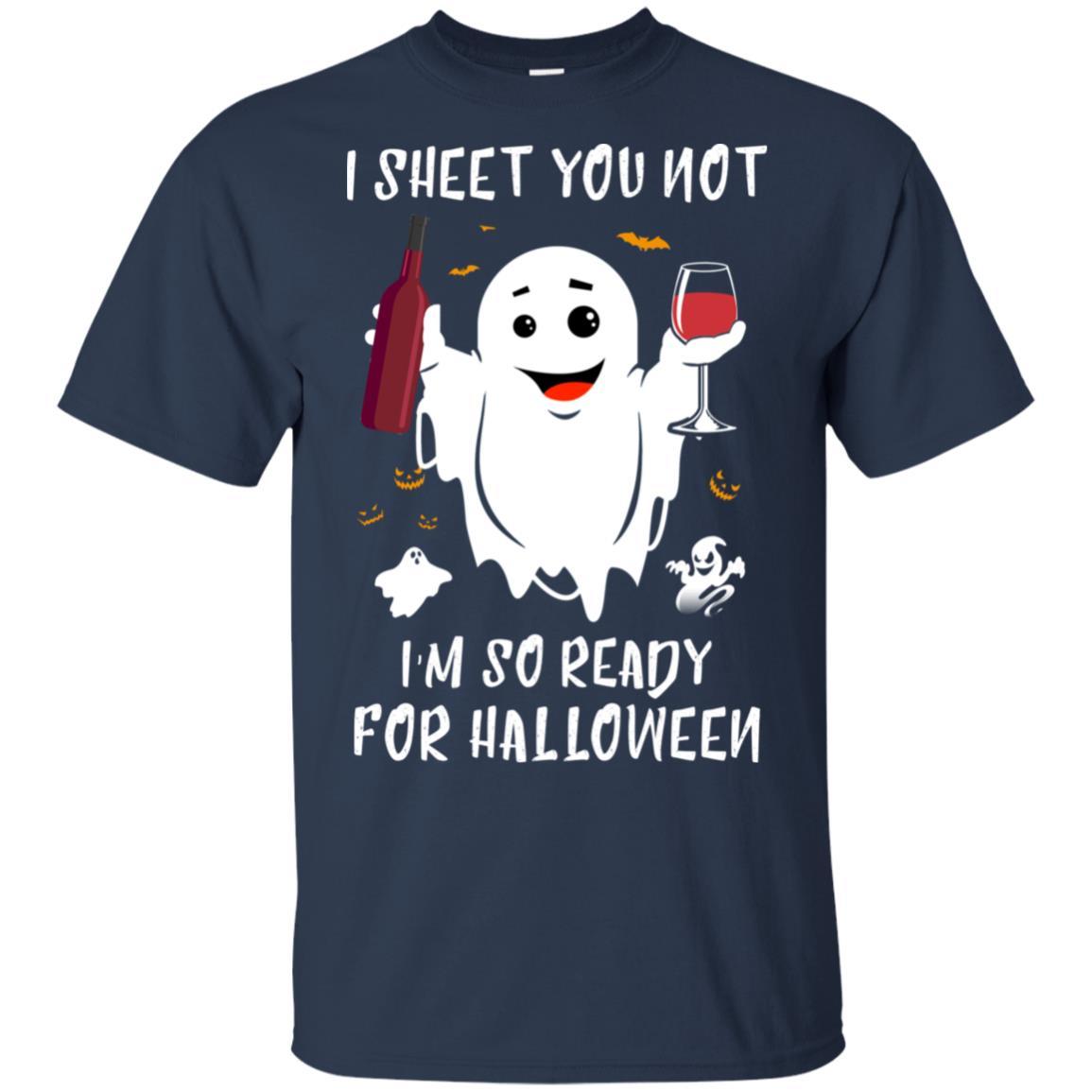 I Sheet You Not I'm So Ready For Halloween Boo Drinking Wine-T-Shirt & Tank Top-Classic T-Shirt-Navy
