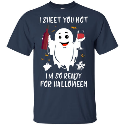 I Sheet You Not I'm So Ready For Halloween Boo Drinking Wine-T-Shirt & Tank Top-Classic T-Shirt-Navy