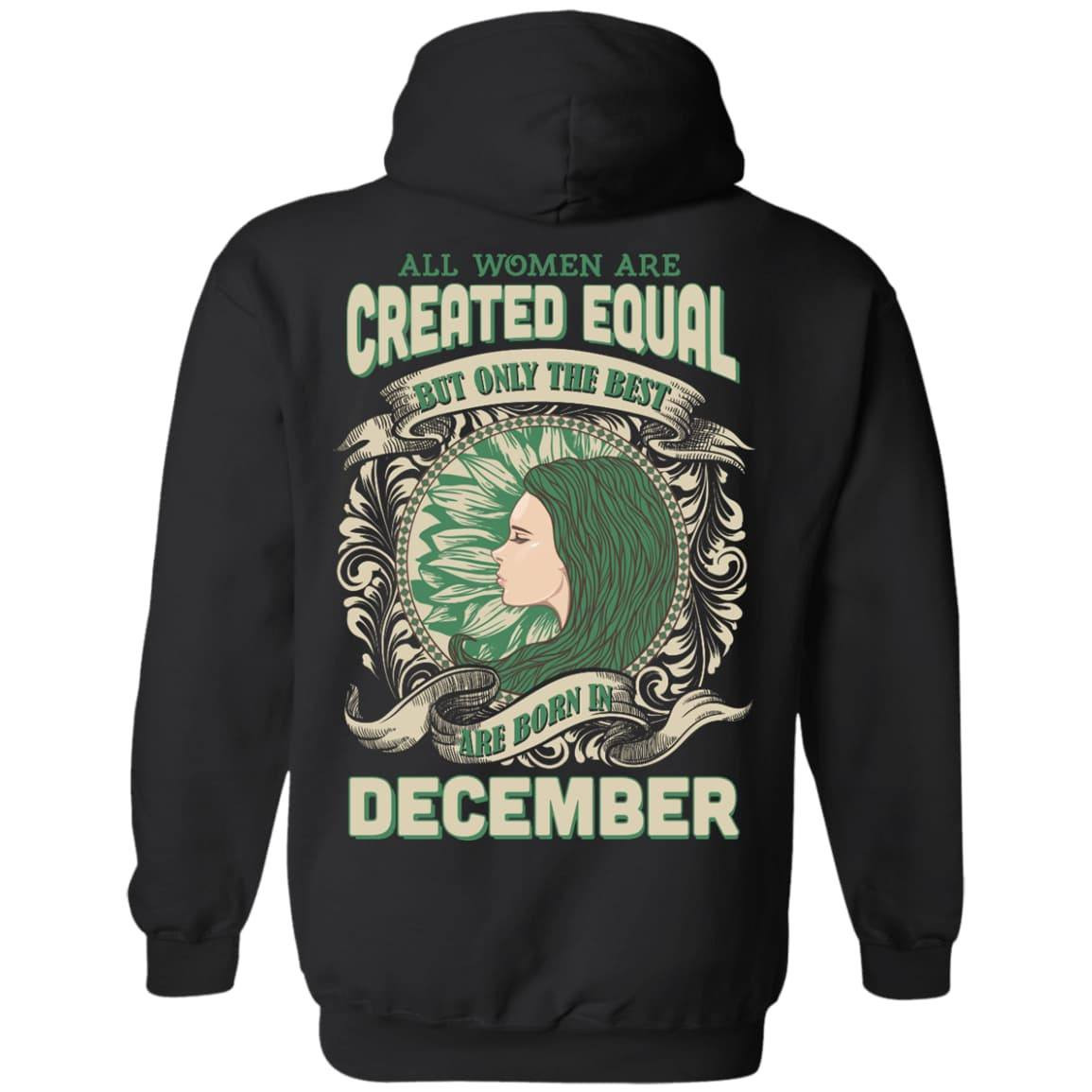 All Women Are Created Equal The Best Born In DECEMBER-T-Shirt & Hoodie-Pullover Hoodie-Black