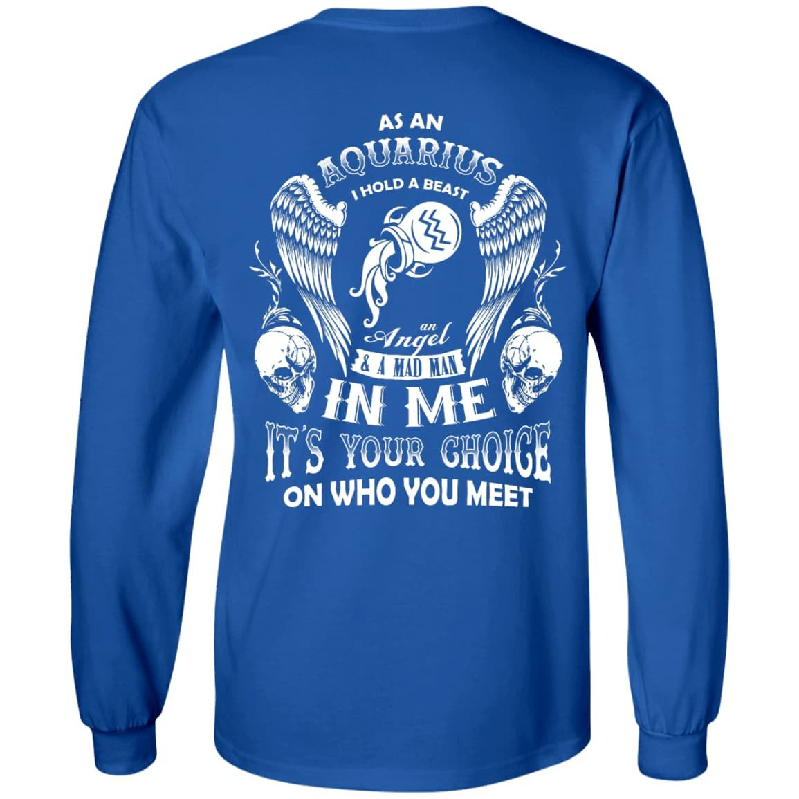 As An Aquarius I Hold A Beast An Angel A Madman In Me-T-Shirt & Hoodie-Long Sleeve T-Shirt-Royal