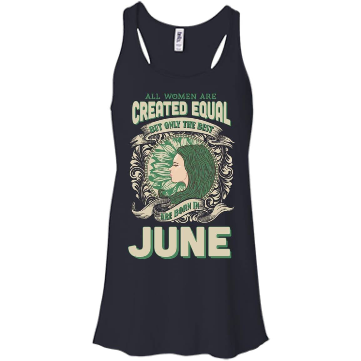 All Women Are Created Equal The Best Born In JUNE-T-Shirt & Hoodie-Women's Flowy Racerback Tank-Midnight