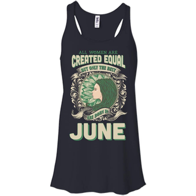 All Women Are Created Equal The Best Born In JUNE-T-Shirt & Hoodie-Women's Flowy Racerback Tank-Midnight