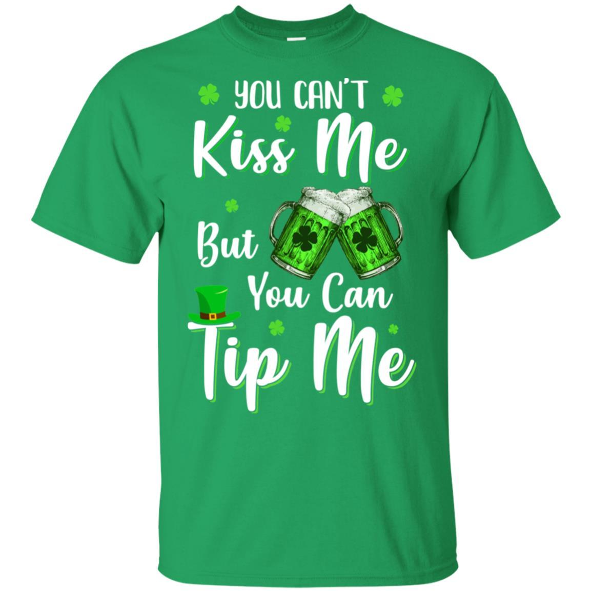 You Can't Kiss Me But You Can Tip Me Patrick Day Gift-T-Shirt & Hoodie-Classic T-Shirt-Irish Green