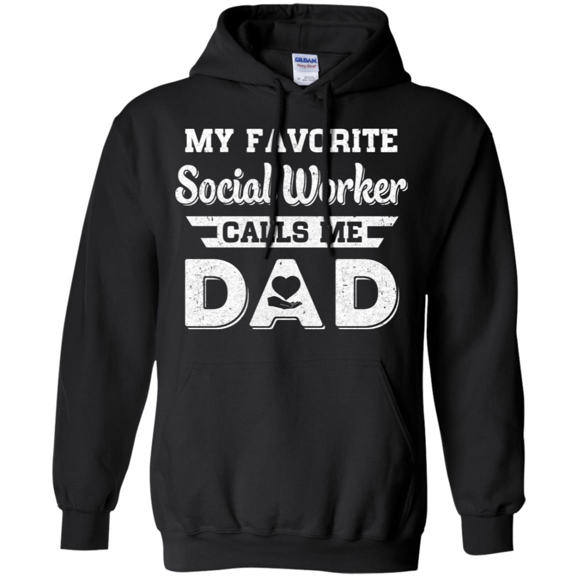My Favorite Social Worker Calls Me Dad Fathers Day Gifts-T-Shirt & Hoodie-Pullover Hoodie-Black