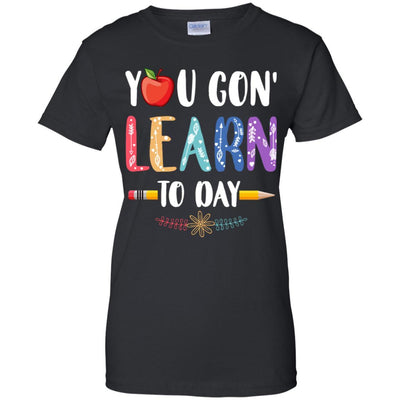 You Gon' Learn Today Back To School For Teacher-T-Shirt & Hoodie-Women's T-Shirt-Black