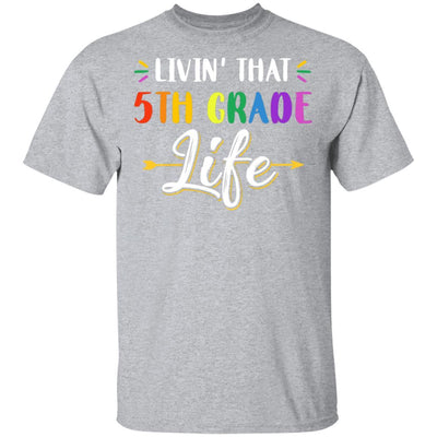 Livin' That 5th Grade Life Fourth Grade Teacher-T-Shirt & Hoodie-Classic T-Shirt-Sport Grey