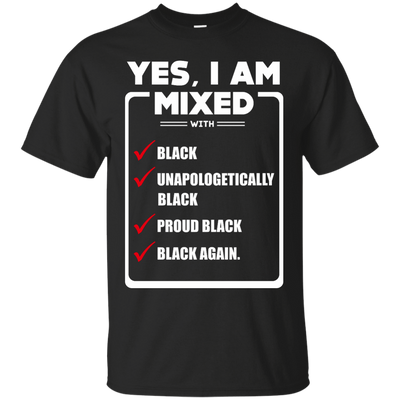 Yes, I Am Mixed Shirt, I'm mixed with Black-T-Shirt & Hoodie-Classic T-Shirt-Black