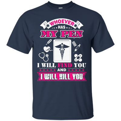 Whoever Has My Pen I Will Find You And I Will Kill You-T-Shirt & Hoodie-Classic T-Shirt-Navy