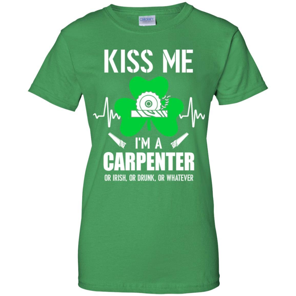 Kiss Me Im A Carpenter On Irish Or Drunk Or Whatever-T-Shirt & Hoodie-Women's T-Shirt-Irish Green
