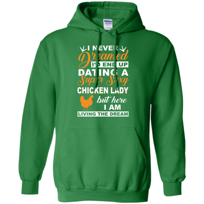 I'd End Up Dating A Super Sexy Chicken Lady-T-Shirt & Hoodie-Pullover Hoodie-Irish Green