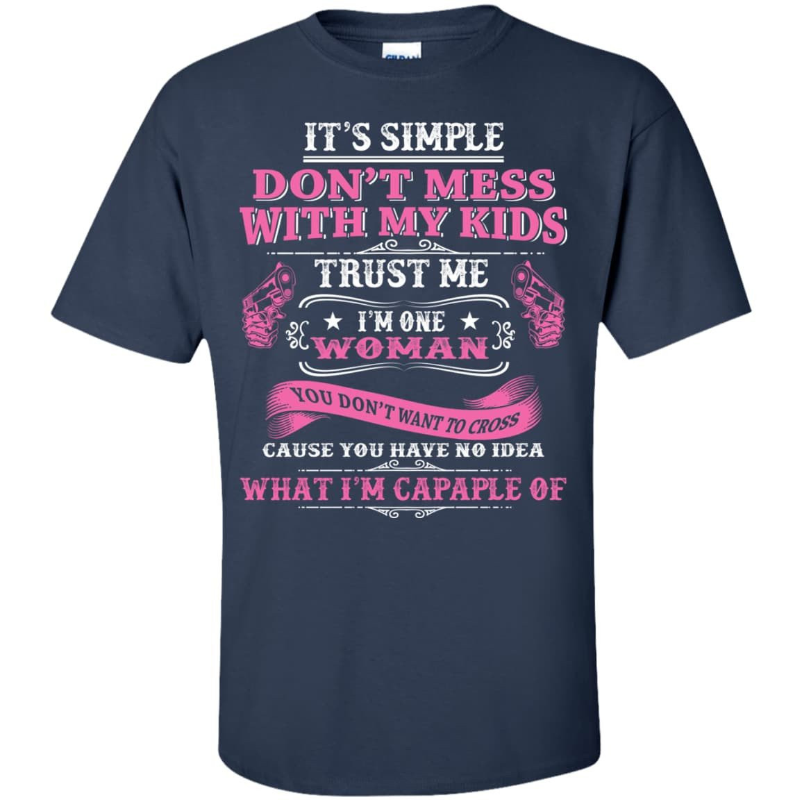 Don't Mess With My Kids I Am One Woman-T-Shirt & Hoodie-Classic T-Shirt-Navy