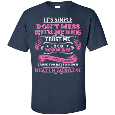Don't Mess With My Kids I Am One Woman-T-Shirt & Hoodie-Classic T-Shirt-Navy