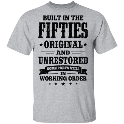Built In The Fifties Original And Unrestored 1950s Birthday-T-Shirt & Hoodie-Classic T-Shirt-Sport Grey