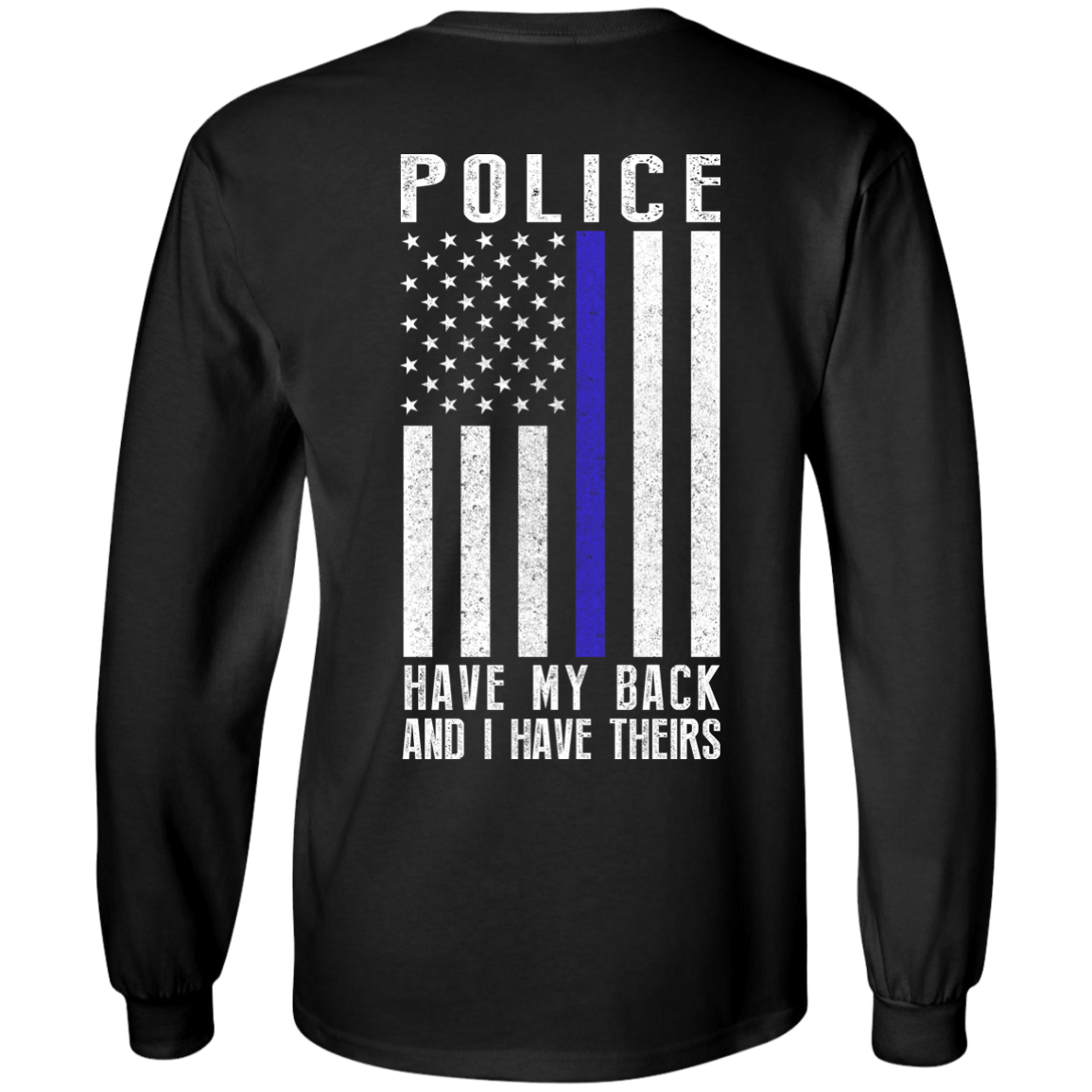 Police Have My Back and I Have Theirs Police Thin Blue Line-T-Shirt & Hoodie-Long Sleeve T-Shirt-Black
