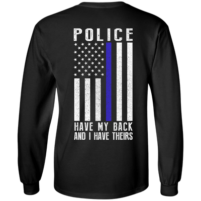 Police Have My Back and I Have Theirs Police Thin Blue Line-T-Shirt & Hoodie-Long Sleeve T-Shirt-Black