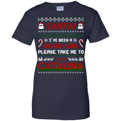 Santa I've Been A Good Girl Please Take Me To Catalina-T-Shirt & Hoodie-Women's T-Shirt-Navy