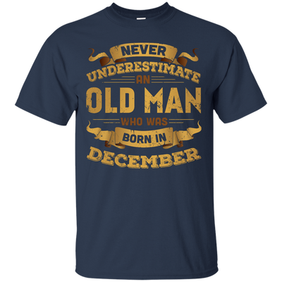 Never Underestimate An Old Man Who Was Born In December-T-Shirt & Hoodie-Classic T-Shirt-Navy