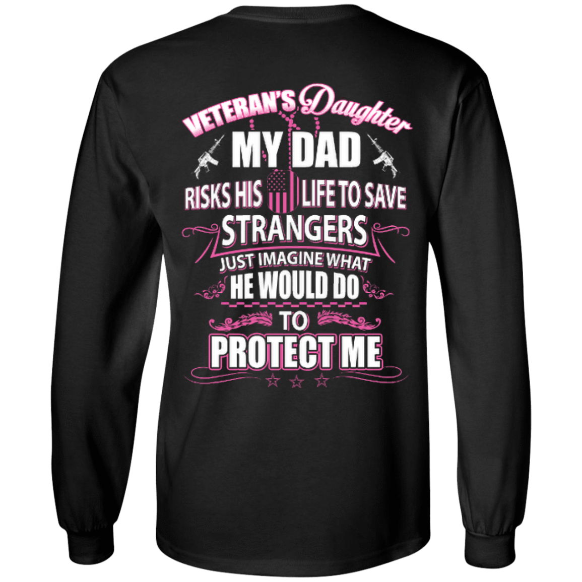 Veteran's Daughter My Dad Risks His Life To Save Strangers-T-Shirt & Hoodie-Long Sleeve T-Shirt-Black