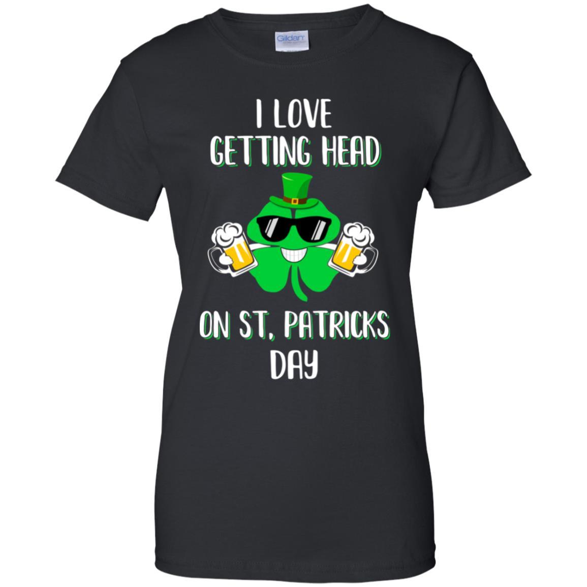 I Love Getting Head On St. Patrick's Day Funny Beer-T-Shirt & Hoodie-Women's T-Shirt-Black