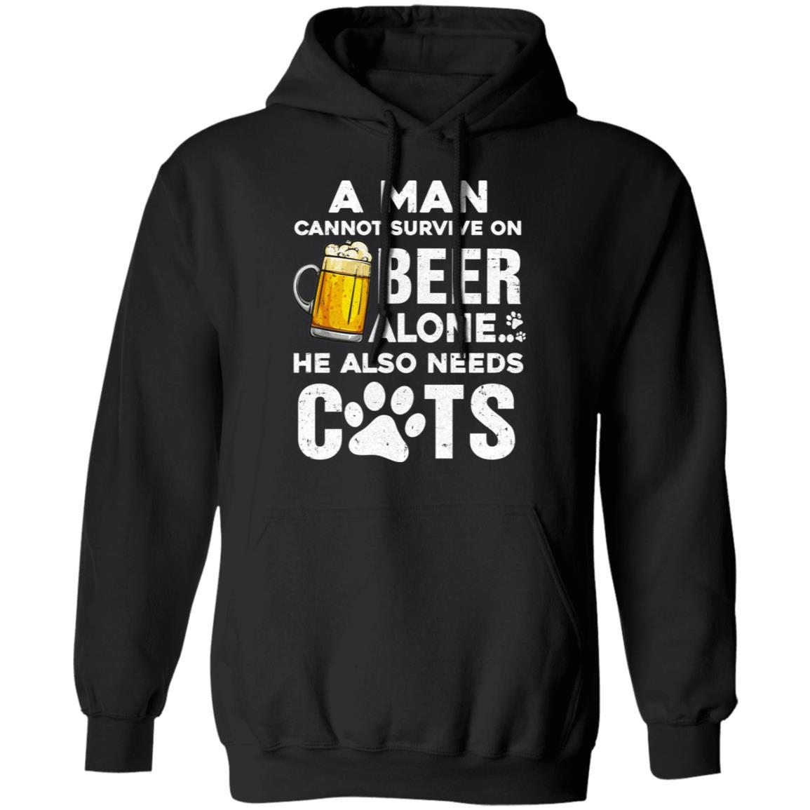 A Man Cannot Survive On Beer Alone He Also Needs Cat-T-Shirt & Hoodie-Pullover Hoodie-Black