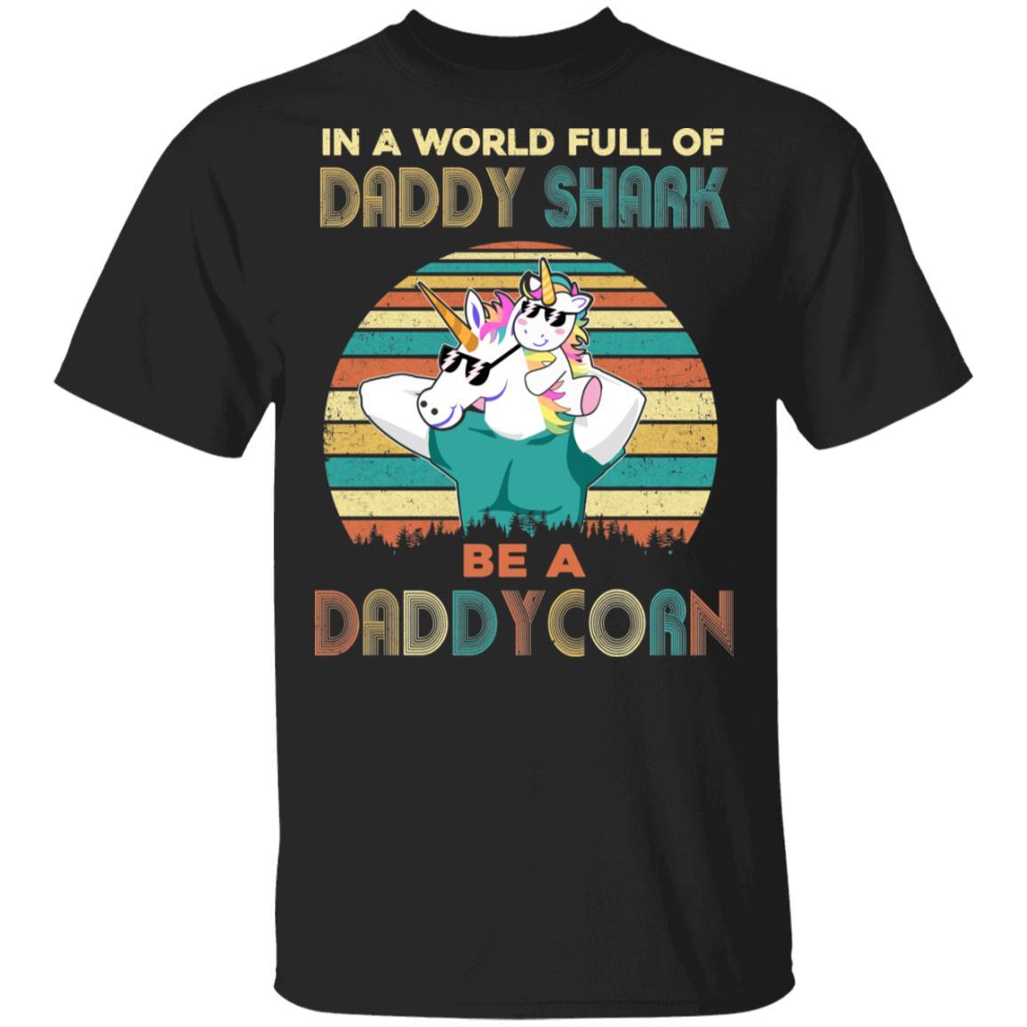World Full Of Daddy Shark Be A Daddycorn Dad And Baby
