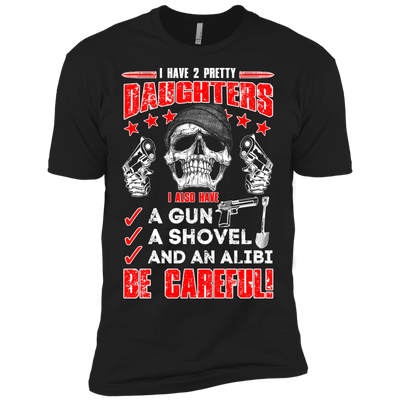 I HAVE TWO PRETTY DAUGHTERS-T-Shirt & Hoodie-Premium T-Shirt-Black