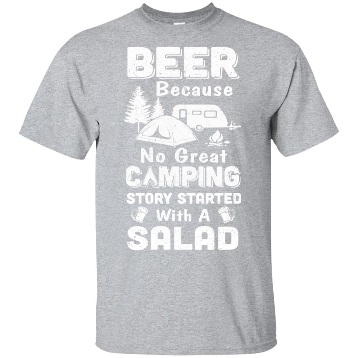 Beer Because No Great Camping Story Started With A Salad-T-Shirt & Hoodie-Classic T-Shirt-Sport Grey