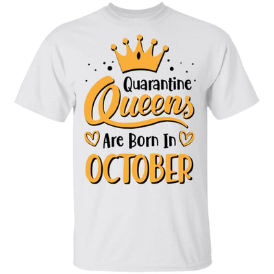Quarantine Queens Are Born In October Social Distancing-T-Shirt & Tank Top-Classic T-Shirt-White