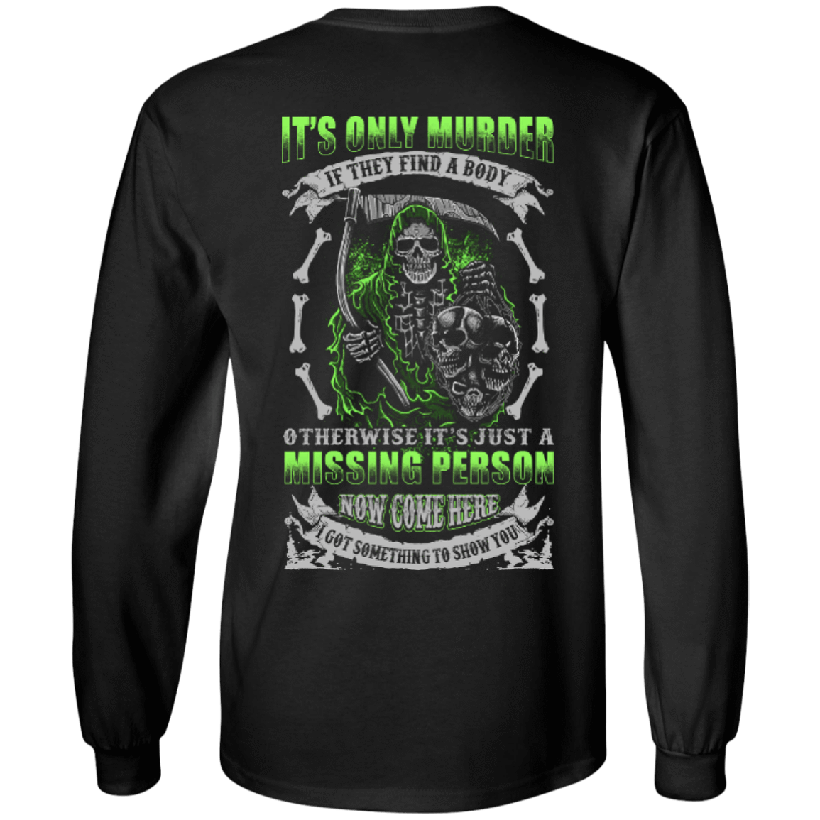 Missing Person Now Come Here I Got Something To Show You-T-Shirt & Hoodie-Long Sleeve T-Shirt-Black