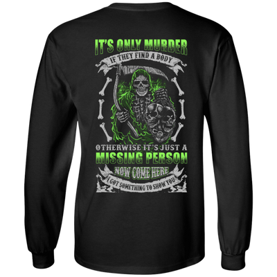 Missing Person Now Come Here I Got Something To Show You-T-Shirt & Hoodie-Long Sleeve T-Shirt-Black