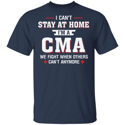 I Can't Stay At Home I'm A CMA We Fight When Others-T-Shirt & Hoodie-Classic T-Shirt-Navy
