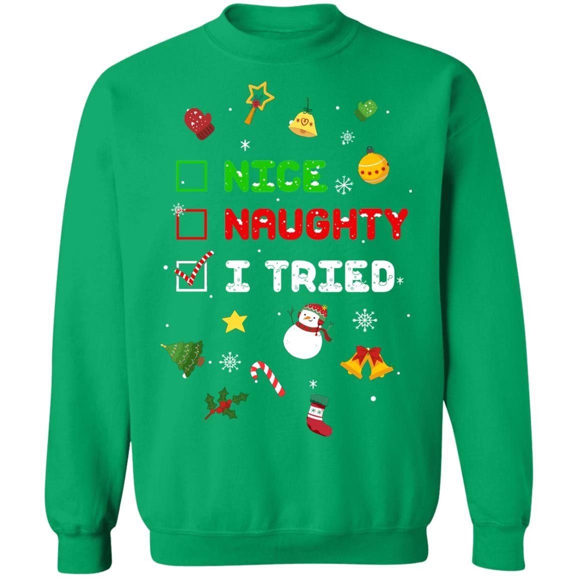 Nice Naughty I Tried Funny Christmas Xmas Gift-T-Shirt & Sweatshirt-Crewneck Sweatshirt-Irish Green