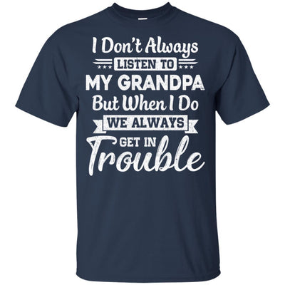 I Don't Always Listen To My Grandpa Funny Grandkids Gifts Youth-Youth Shirt-Youth T-Shirt-Navy