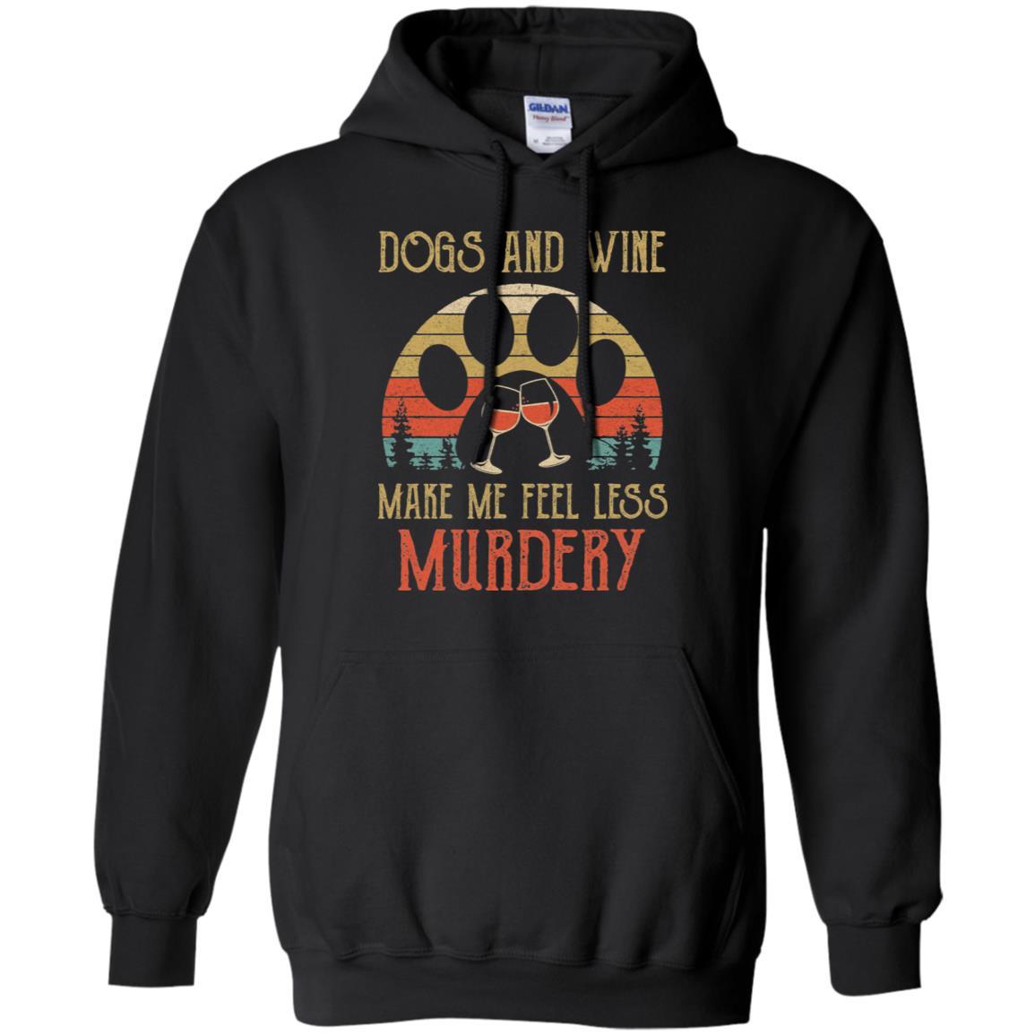 Dogs And Wine Make Me Feel Less Murdery-T-Shirt & Hoodie-Pullover Hoodie-Black